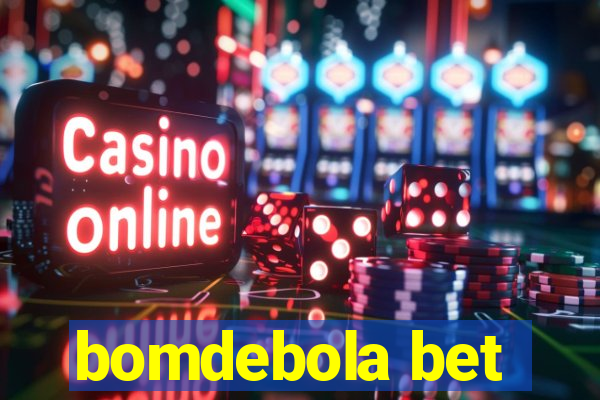 bomdebola bet